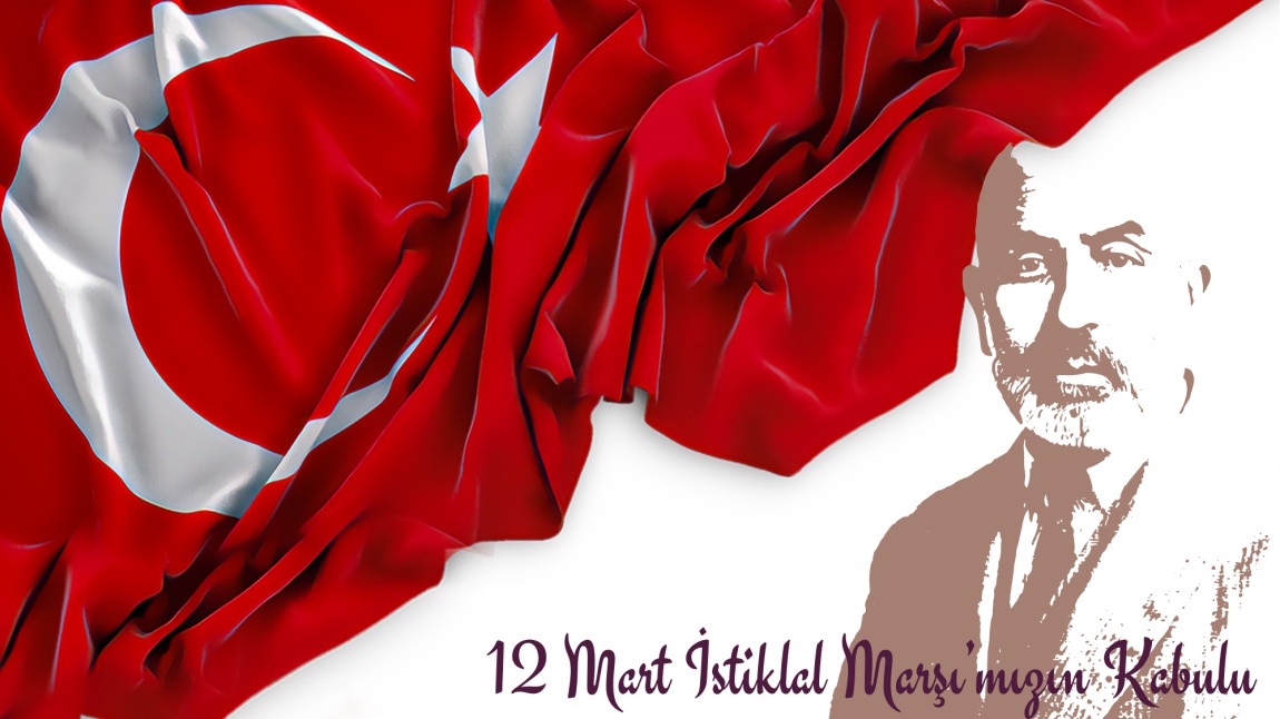 12 Mart İstiklal Marşı'mızın Kabulü ve Mehmet Akif ERSOY 'u Anma Etkinlikleri